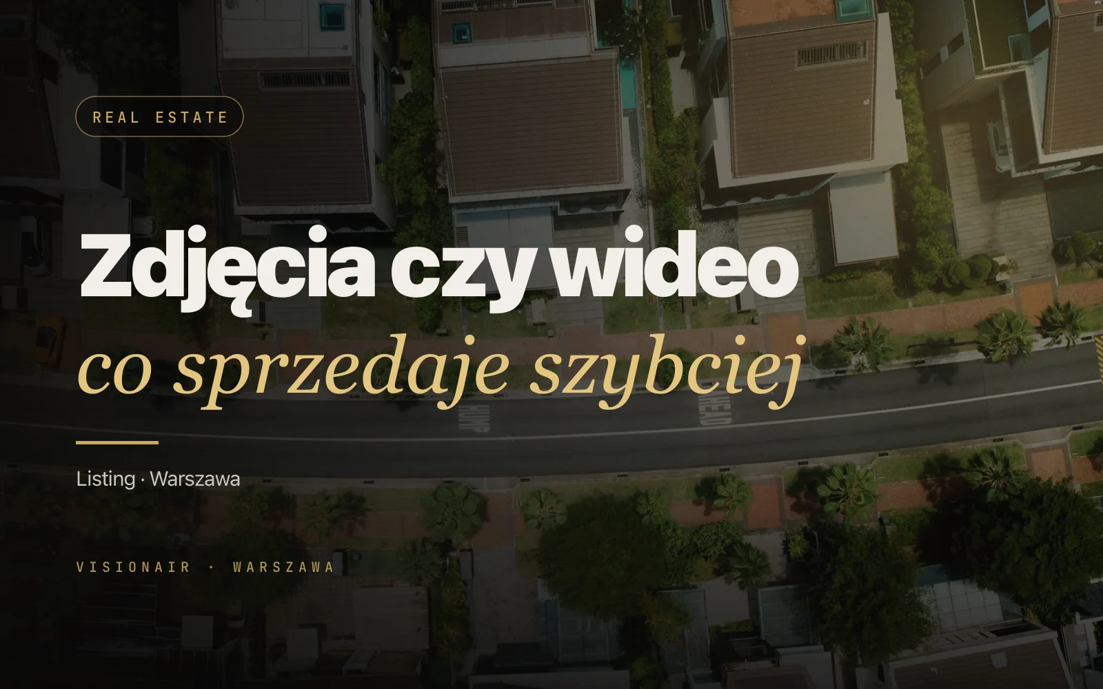 Zdjęcia czy wideo z drona dla oferty nieruchomości w Warszawie: jak wybrać w 2026