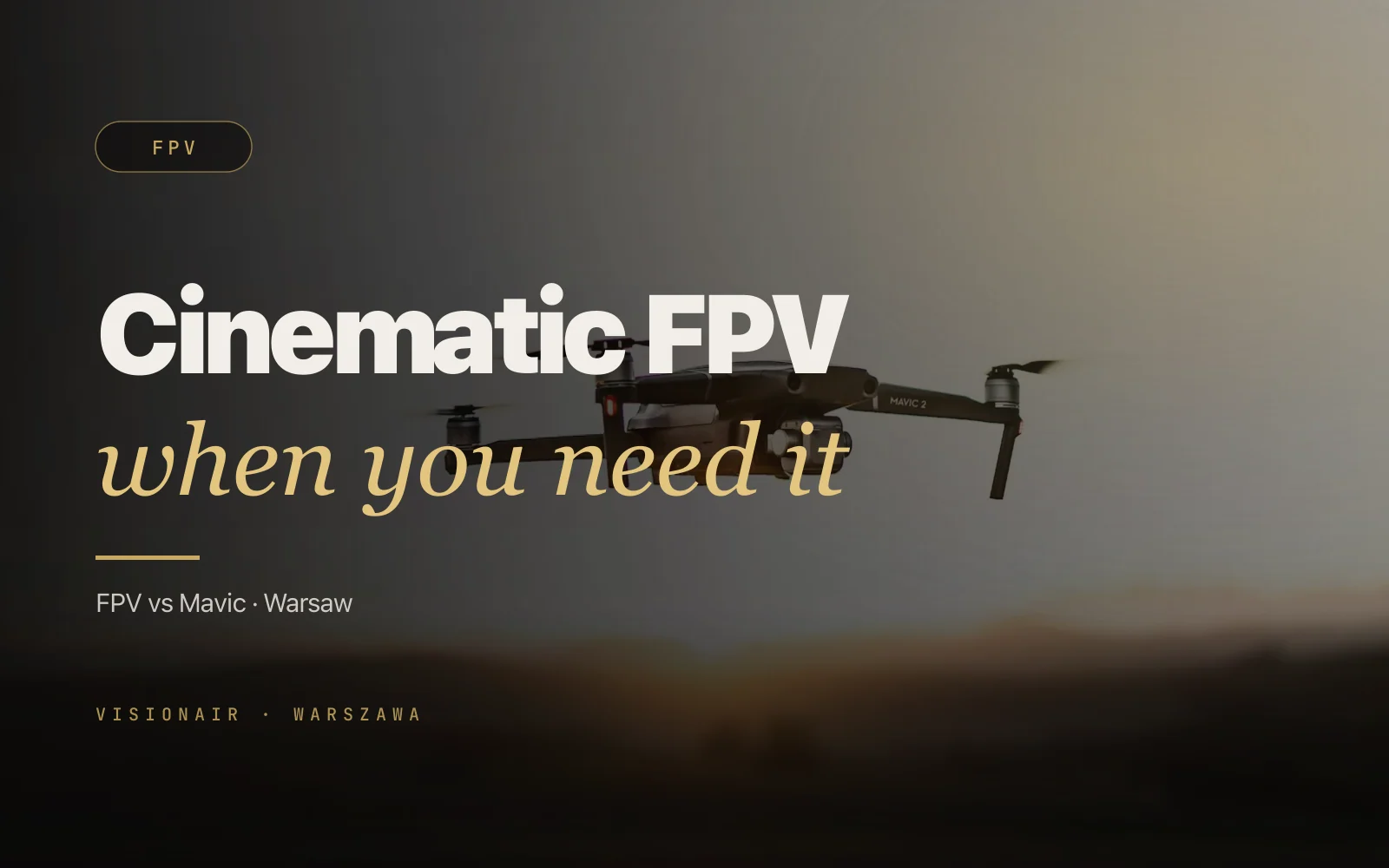 FPV Drone in Warsaw: When You Need Cinematic FPV vs. a Regular Mavic