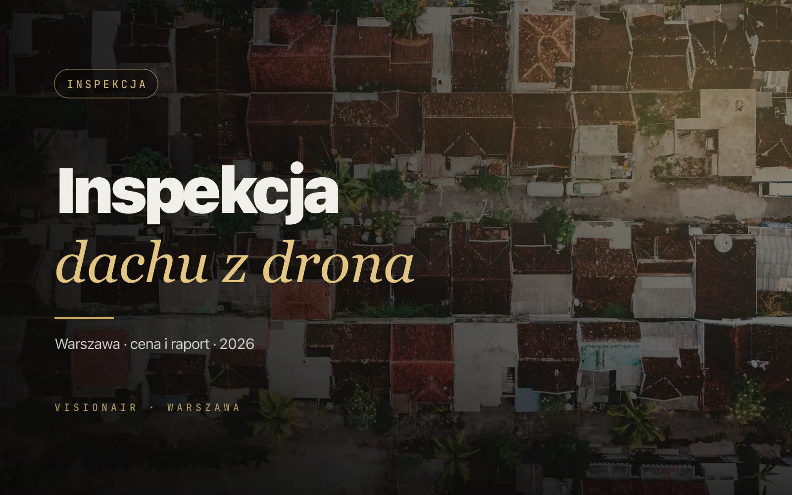 Inspekcja dachu dronem w Warszawie: cena i zawartość raportu 2026