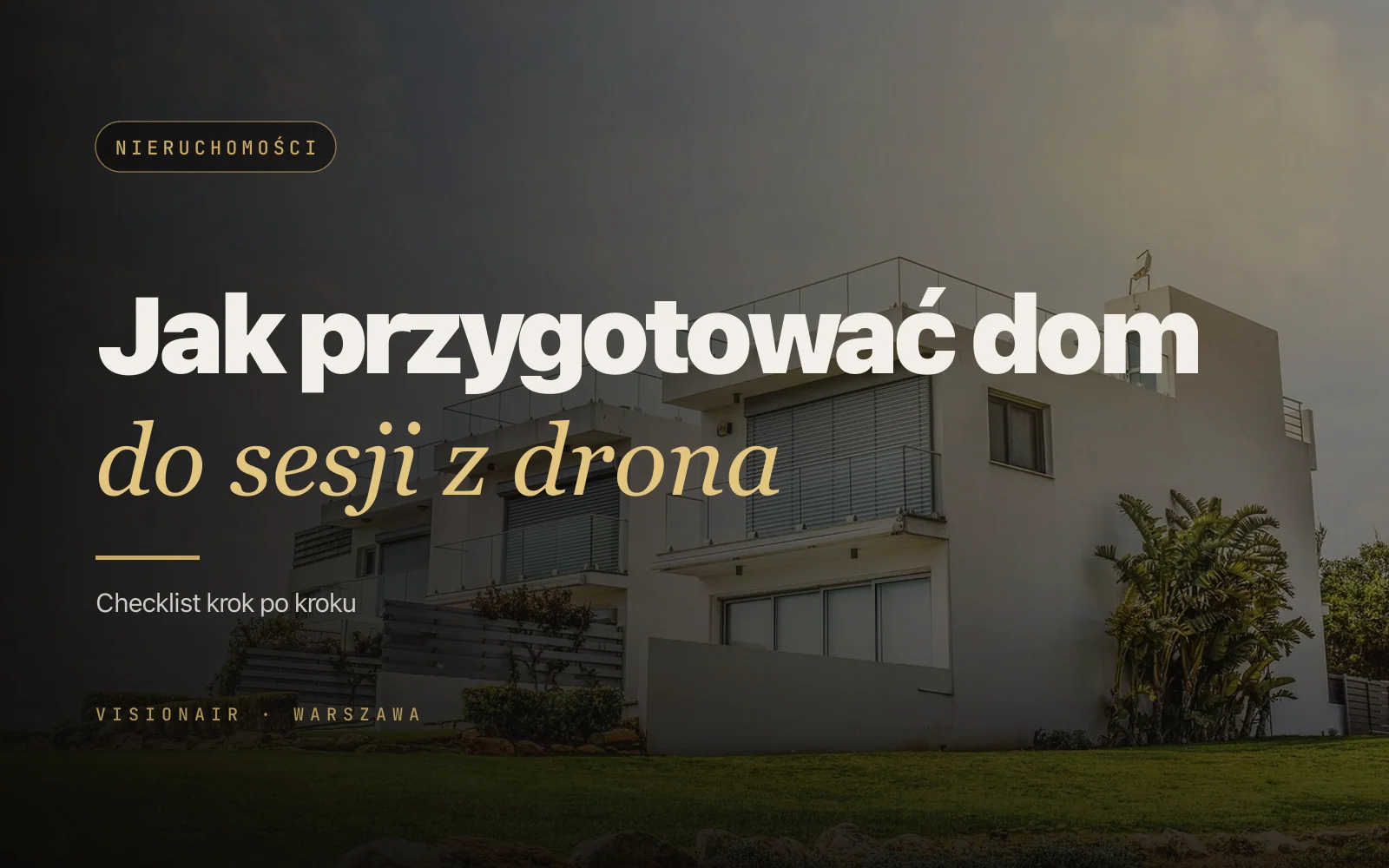 Jak przygotować nieruchomość do sesji z drona