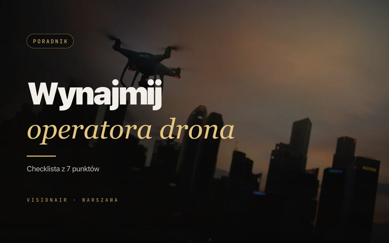 Jak wynająć operatora drona w Warszawie: checklista z 7 punktów