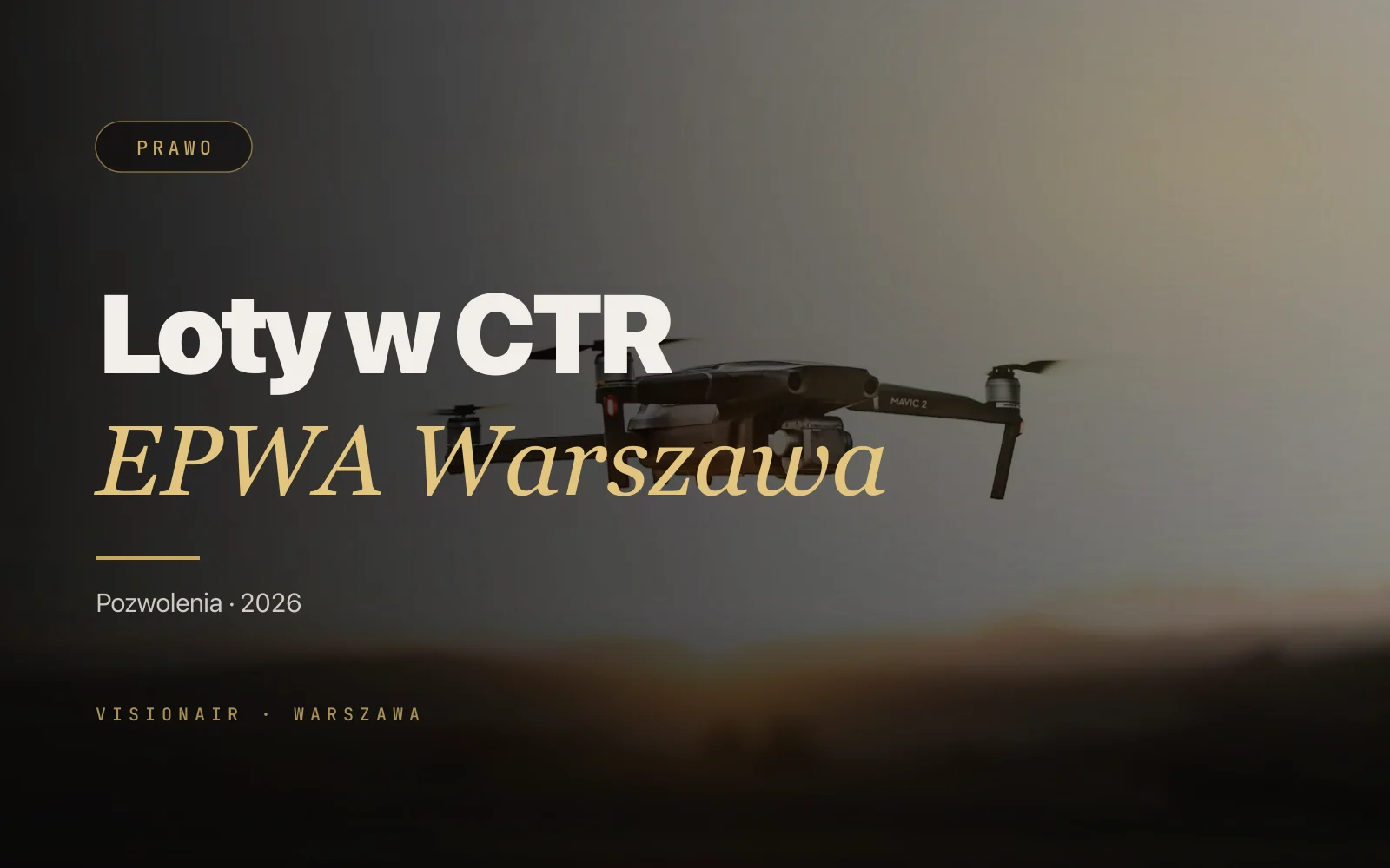 Pozwolenia na loty dronem w Warszawie: CTR EPWA w 2026 roku