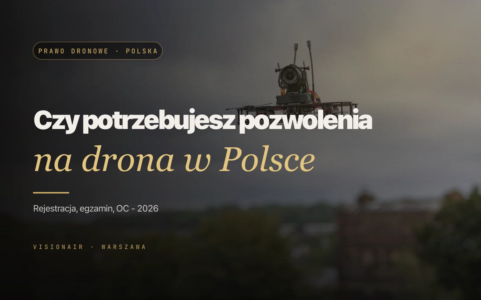 Pozwolenie na drona w Polsce 2026 - co naprawdę musisz mieć